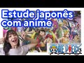 Vamos aprender Japonês com ANIME ONEPIECE! | Aula de japones