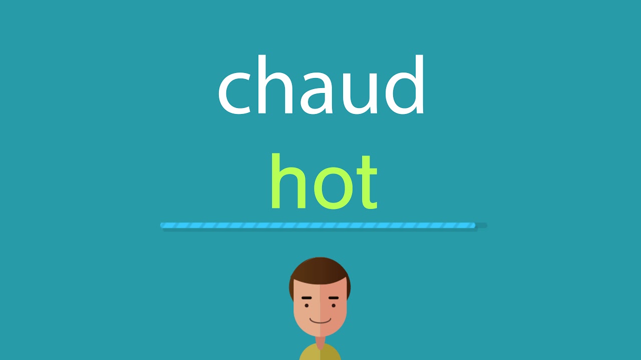 Comment dire chaud en anglais YouTube