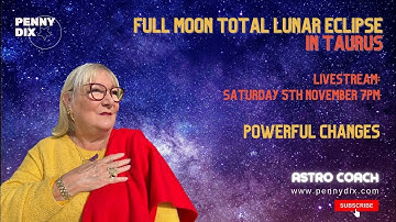 Full Moon Lunar Eclipse in Taurus with Penny Dix