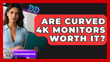 Are Curved 4K Monitors Worth It? - The Hardware Hub