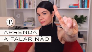 NÃO CONSEGUE FALAR NÃO? VAI SER MAIS FÁCIL COM ESSAS 4 DICAS!