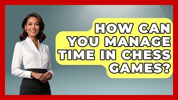 How Can You Manage Time in Chess Games? | The Chess Codex