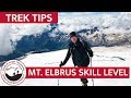 How Difficult is the Mt. Elbrus Climb? Skill Level & More | Trek Tips How Difficult is the Mt. Elbrus Climb? Skill Level & More | Trek Tips