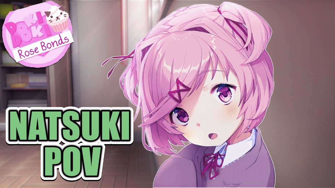 DDLC Mod Natsuki’s POV Changes EVERYTHING…!!! | Rose Bonds Fully Voice Acted