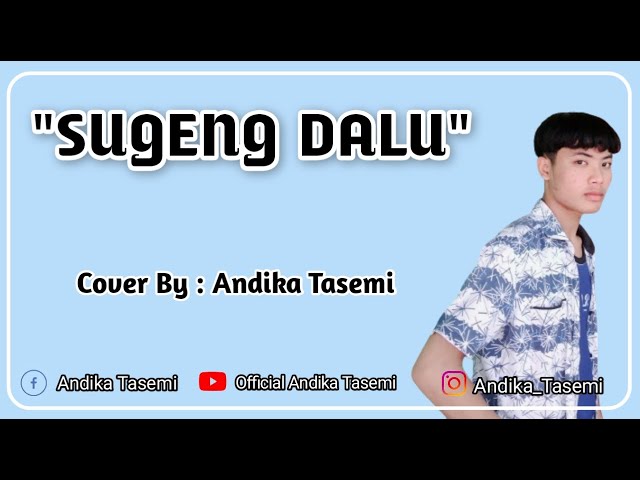 NEW COVER LAGU SUGENG DALU By Andika Tasemi class=