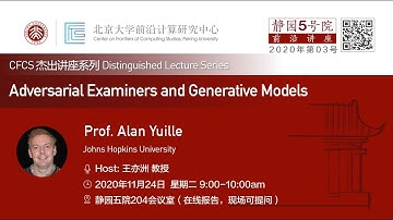[CFCS Distinguished Lecture Series] Prof. Alan Yuille_Adversarial Examiners and Generative Models
