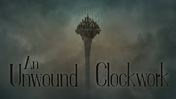 "An Unwound Clockwork" - Project Trailer