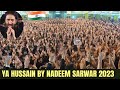 Ya hussain  2023  by nadeem sarwar ali shanawar ali jee  aza khane zehra hyderabad india 