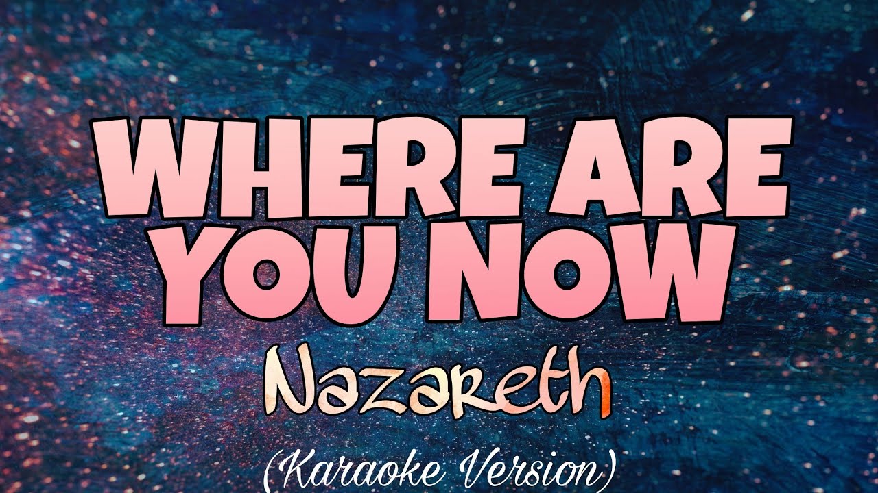 Where Are You Now, Nazareth