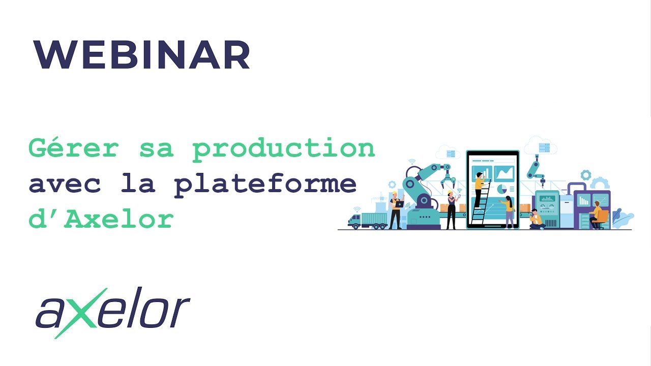 [FR - WEBINAR] Gérer sa production avec la plateforme d'Axelor - YouTube
