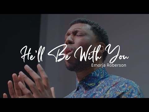 He'll Be With You - Emorja Roberson