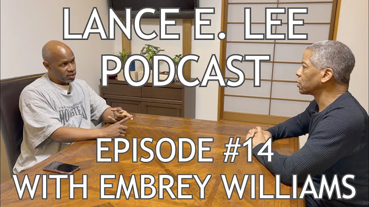 Lance E. Lee Podcast Episode #14 with Embrey Willi...