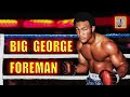 Big George Foreman - Career Recap
