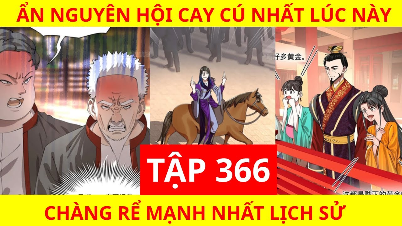 Chàng Rể Mạnh Nhất Lịch Sử - Tập 366 | NGƯỜI CAY CÚ NHẤT LÚC NÀY LÀ ẨN NGUYÊN HỘI