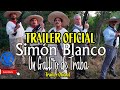 Simon Blanco un Gallito de traba  Trailer Oficial de Película