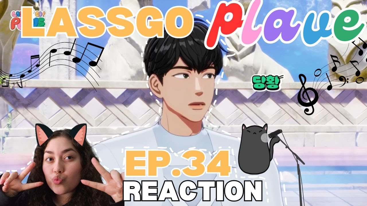 [LASSGO PLAVE ep.34] Reaction// 🎶🎼