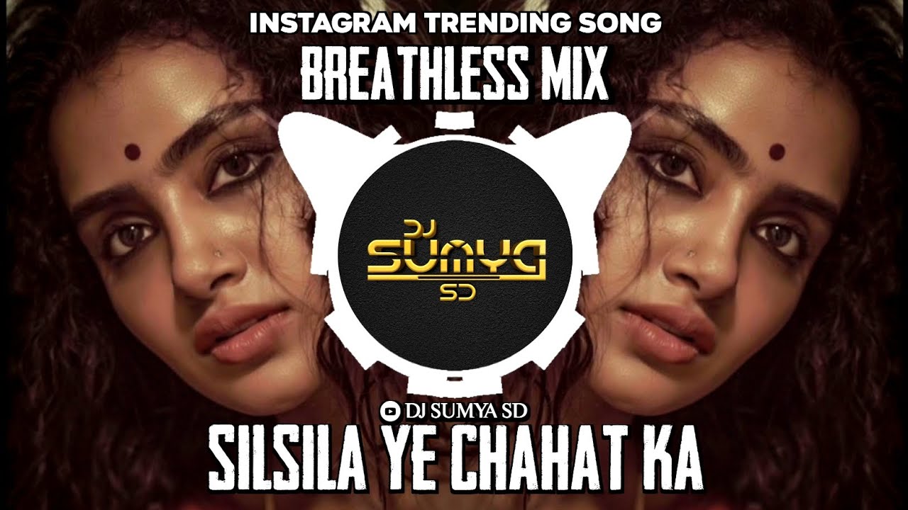 Breathless mix  silsila ye chahat ka  Instagram trending song  DJ NIKLYA SN X DJ SUMYA SD