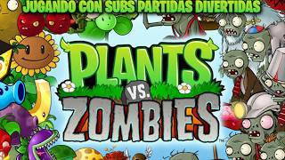 PVZ 1 JUGANDO CON SUBS PARTIDAS DIVERTIDAS SOLDIERDIEGO