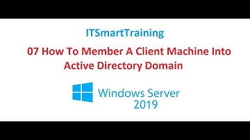 07 Member A Client Machine Into Active Directory In Windows Server 2019