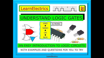 UNDERSTAND LOGIC GATES – EASY INTRODUCTION TO LOGIC CIRCUITS – AND NAND OR NOR & NOT WITH EXAMPLES