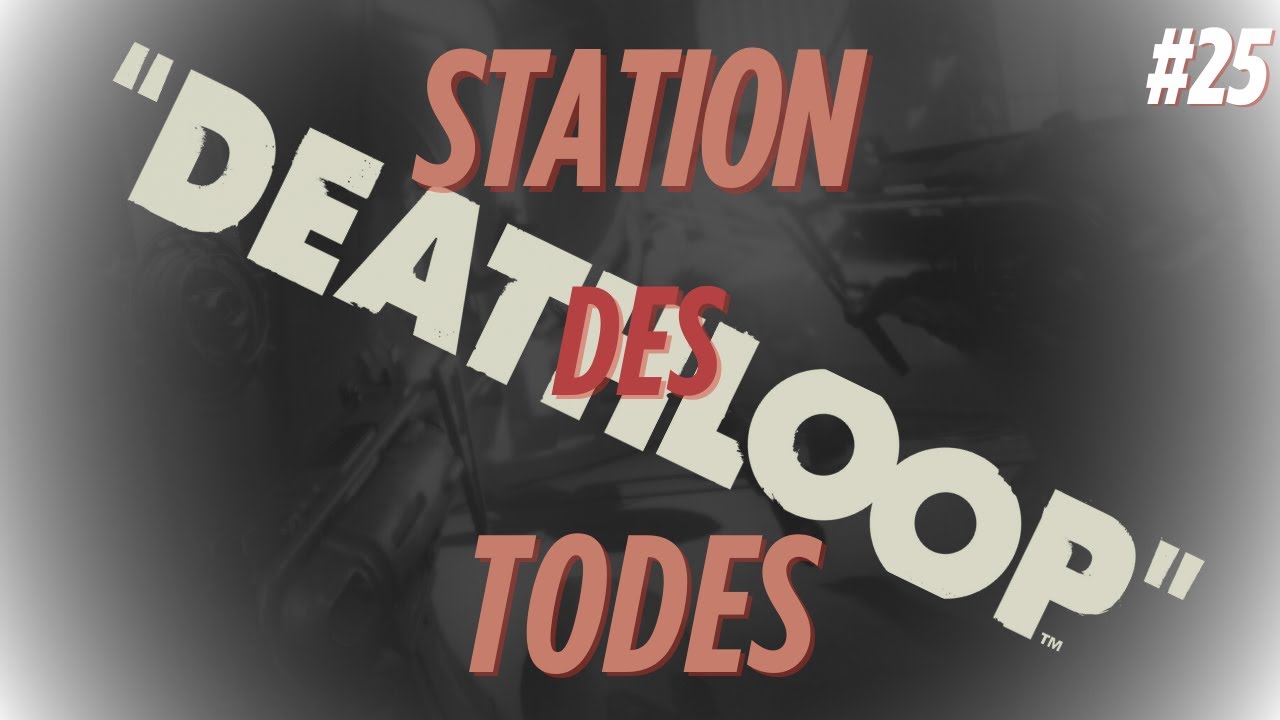 DEATHLOOP #25 - Station des Todes - Let's Play [4K/PS5/DEU]