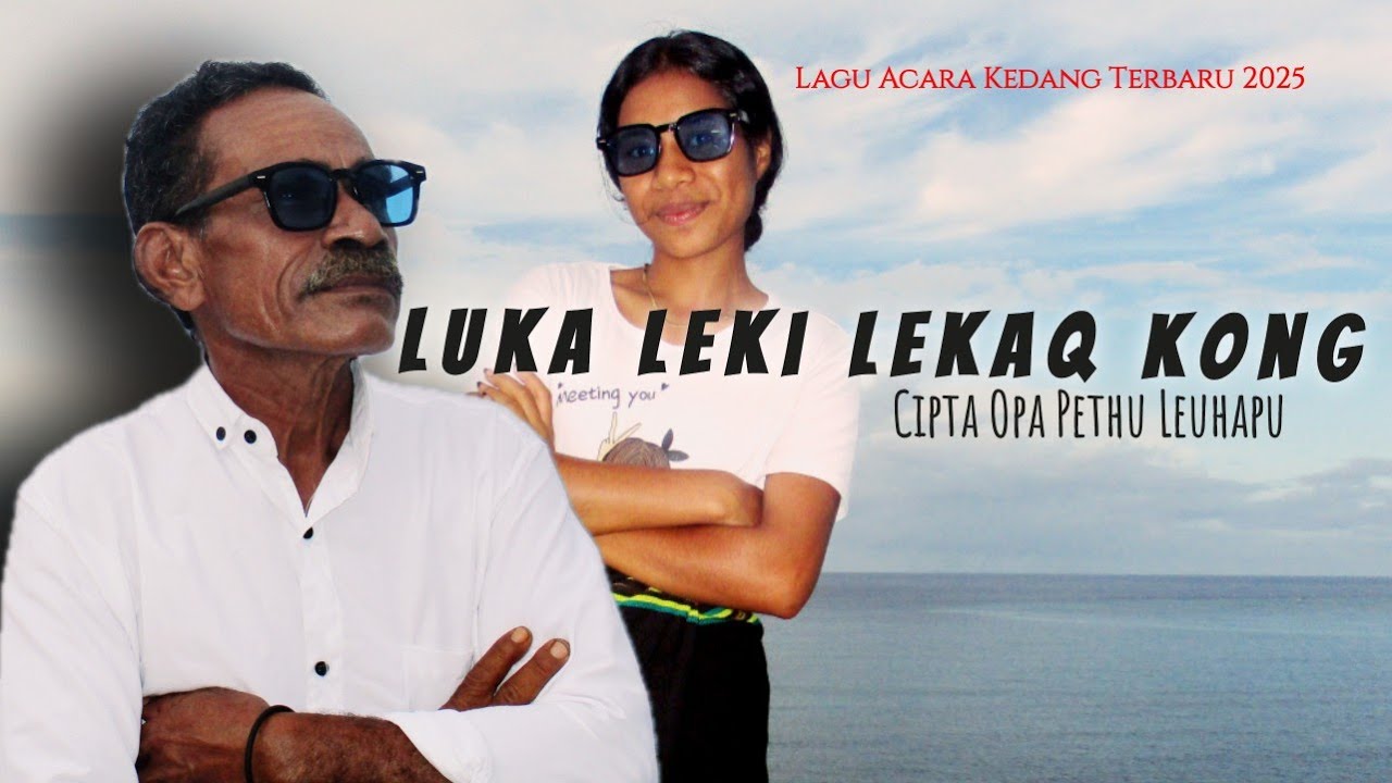 Luka Leki Lekaq Kong || Opa Pethu Leuhapu || Lagu Acara 2025 OMV