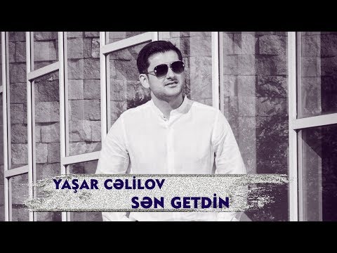 Yaşar Cəlilov - Sən getdin