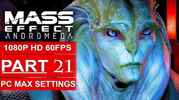 MASS EFFECT ANDROMEDA Gameplay Walkthrough Part 21 [1080p HD 60FPS PC MAX SETTINGS] - No Commentary