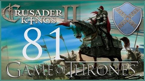Crusader Kings II, Game of Thrones: Roxton of the Ring #81 - Dornish gold!