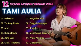Tami Aulia Cover Full Album - Hal Hebat || Cover Akustik Terbaik 2024