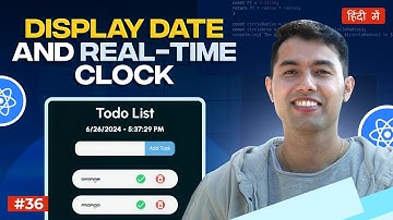 #36: Create a Real-Time Digital Clock in React – Display Current Date and Time in Todo App