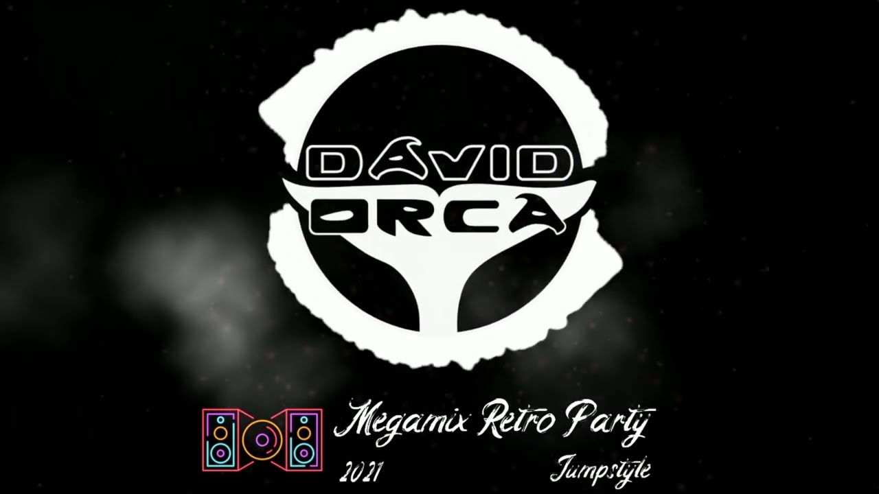 🔊🔥  David Orca - Megamix Retro Party [Jumpstyle] (2021) 🔊🔥