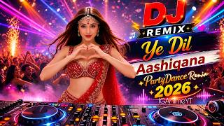 New Dj Song |❤️ Yeh Dil Aashiqana (DJ Remix) 2026 | EDM Dance Party Remix | Hindi Dj Remix Song