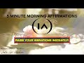 5 Minute Morning Affirmations to Raise Your Vibrations Instantly! | Listen to Everyday [MUST TRY!!]
