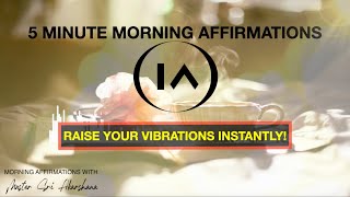 5 Minute Morning Affirmations to Raise Your Vibrations Instantly! | Listen to Everyday [MUST TRY!!]