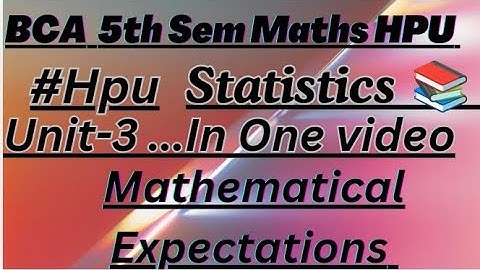 BCA 5thsem Statistics Unit -3 In one video ( Mathematical Expectations) #bca #math #5thsem#hpubca