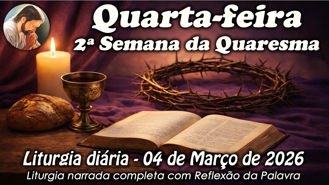 Liturgia do Dia – 04 de Março | 2ª Semana da Quaresma | Liturgia Completa em Áudio