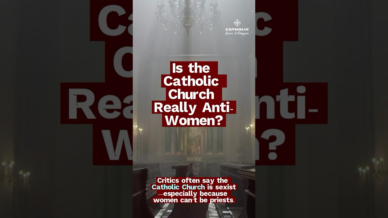 Is the Catholic Church Anti-Women?