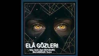 ELÂ GÖZLER!