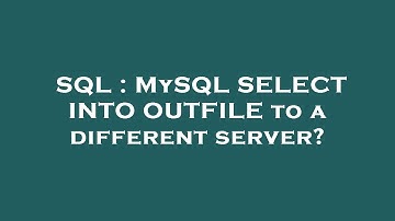 SQL : MySQL SELECT INTO OUTFILE to a different server?