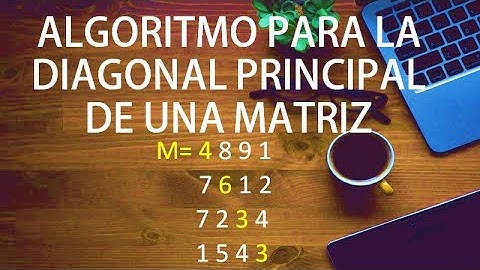 Algoritmo que determina la diagonal principal de una matriz. Pseudocódigo y lenguaje de MatLab