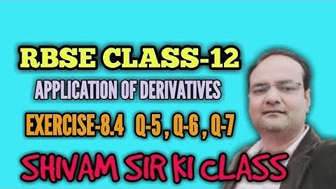 BSER/CLASS-12 TOPIC-APPLICATION OF DERIVATIVES/ EXERCISE-8.4 / Q-5, Q-6 & Q-7