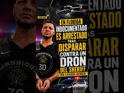 🚨 EN FLORIDA INDOCUMENTADO ES ARRESTADO TRAS DISPARAR CONTRA UN DRON DEL SHERIFF EN LEHIGH ACRES