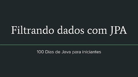 78° Dia -  Filtrando dados com JPA