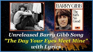 Unreleased Barry Gibb Song &quot;The Day Your Eyes Meet Mine&quot; with Lyrics, The Kid&#39;s No Good