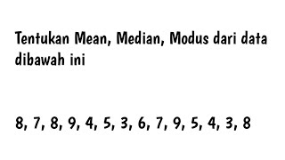 tentukan mean, median, modus dari data dibawah ini 8,7,8,9,4,5,3,6,7,9,5,4,3,8