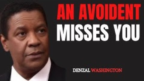 An Avoidant Misses You   Denzel Washington Insight Understanding Avoidant Attachment