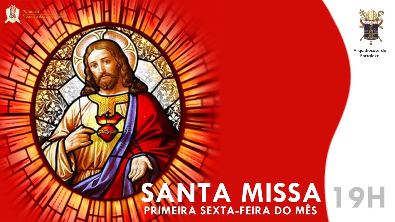 Cantos Para Missa Da Primeira Sexta Feira Do Mes SANTA MISSA PRIMEIRA SEXTA-FEIRA DO MÊS - YouTube