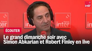 Le grand dimanche soir avec Simon Abkarian et Robert Finley en live