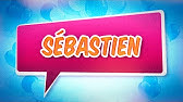 Joyeux Anniversaire Sebastien Youtube